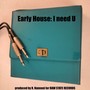 Early House: I Need U