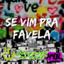 Se Vim Pra Favela