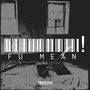 Fu Mean! (Explicit)