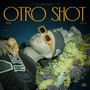 OTRO SHOT (Explicit)