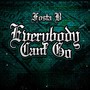 Everybody Cant Go (Explicit)