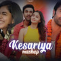 Kesariya (Mashup)