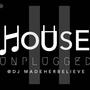 House Unplugged II