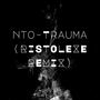 NTO-TRAUMA (Ristolexe Remix)