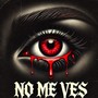 NO ME VES