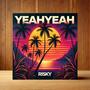 YeahYeah (Risky) (feat. RexKid & Bevy) [Explicit]