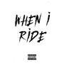 When I Ride (Explicit)