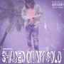 Shaded On My Solo (Explicit)