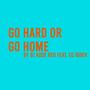 Go Hard Or Go Home (feat. CC Rider) [Explicit]