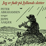 Jeg Er Født På Jyllands Sletter - Peter Abrahamsen Synger Jeppe Aakjær