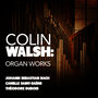 Colin Walsh: Organ Works