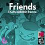 Friends (TheReal88B0 Remix)
