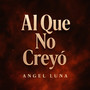Al Que No Creyó