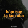 Hôm Nay Lạ Lắm Nha (Lofi)