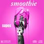 Smoothie (feat. Skillibeng ) [Explicit]