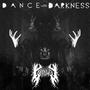 Dance with Darkness