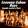 Lecuona Cuban Boys - Cuando Vuelva a Paris