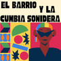 El Barrio Y La Cumbia Sonidera