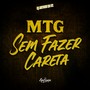 MTG Sem fazer careta (Explicit)