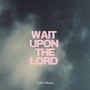 W.U.T.L (Wait Upon The Lord)