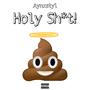 Holy Sh*t! (Explicit)