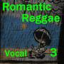 Romantic Reggae Vocal 3