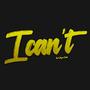 I Can't (feat. Zayne Davis) [Explicit]