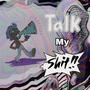 TALK MY **** FREETYLE (Explicit)