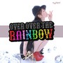 OVER OVER THE RAINBOW