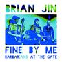 Fine By Me b/w Barbarians At The Gate