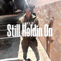 Still Holdin On (Explicit)