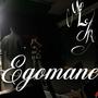 EGOMANE