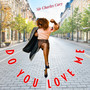 DO YOU LOVE ME