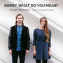 Sorry, What Do You Mean? (feat. Taylor Olson)