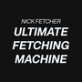 Ultimate Fetching Machine