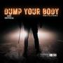 Dump Your Body (Explicit)