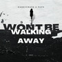 Won't Be Walking Away (Radio Edit)