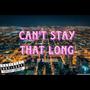 Cant Stay That Long (Explicit)