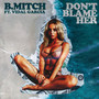 Don't Blame Her (Explicit)