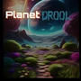 Planet Drool (Explicit)