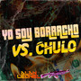 Yo soy borracho vs. chulo (Explicit)