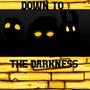 Down To The Darkness (Inspired by Bendy And The Dark Revival)