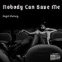 Nobody Can Save Me