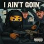 I Ain't Goin' (Radio Edit) [Explicit]