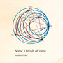 Sonic Threads of Time