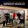 Midwest Mexican (feat. El Milwas, Mextizoz, Lil Maya, Frost Loco & J Reez) [Explicit]