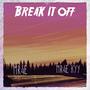 Break It Off (Explicit)