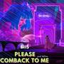 Please Comback To Me (Explicit)