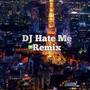 DJ Hate Me Remix (Explicit)