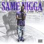 Same Nigga (Explicit)